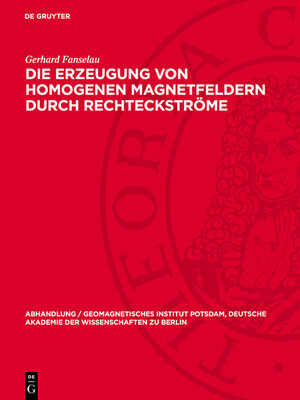 cover image of Die Erzeugung von homogenen Magnetfeldern durch Rechteckströme